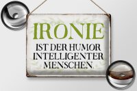 Blechschild Spruch 40x30cm Ironie Humor intelligent