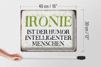 Blechschild Spruch 40x30cm Ironie Humor intelligent