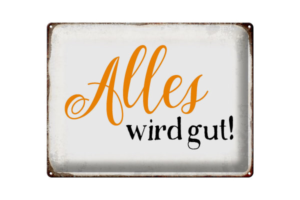 Blechschild Spruch 40x30cm alles wird gut Retro Schild