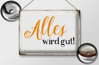 Blechschild Spruch 40x30cm alles wird gut Retro Schild