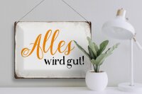 Blechschild Spruch 40x30cm alles wird gut Retro Schild