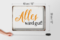 Blechschild Spruch 40x30cm alles wird gut Retro Schild