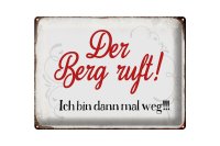 Blechschild Spruch 40x30cm Berg ruft ich bin dann mal weg