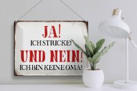 Blechschild Spruch 40x30cm ja ich stricke nein keine Oma