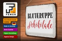 Blechschild Spruch 40x30cm Blutgruppe Schokolade