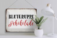 Blechschild Spruch 40x30cm Blutgruppe Schokolade