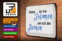 Blechschild Spruch 40x30cm Tanzen Träumen mit den Beinen