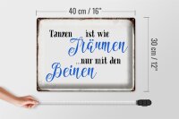 Blechschild Spruch 40x30cm Tanzen Träumen mit den Beinen