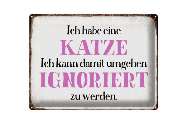 Blechschild Spruch 40x30cm habe Katze kann ignoriert werden