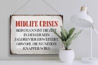 Blechschild Spruch 40x30cm Midlife crises beim Mann Retro