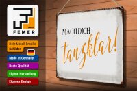 Blechschild Spruch 40x30cm mach dich tanzklar Schild