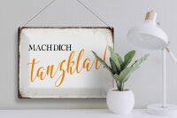 Blechschild Spruch 40x30cm mach dich tanzklar Schild