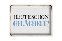 Blechschild Spruch 40x30cm heute schon gelächelt Schild