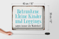 Blechschild Spruch 40x30cm Kinder Leggings sagen Wahrheit