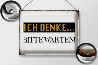 Blechschild Spruch 40x30cm ich denke bitte warten Retro