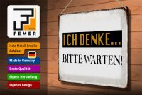 Blechschild Spruch 40x30cm ich denke bitte warten Retro