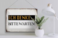 Blechschild Spruch 40x30cm ich denke bitte warten Retro