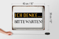 Blechschild Spruch 40x30cm ich denke bitte warten Retro