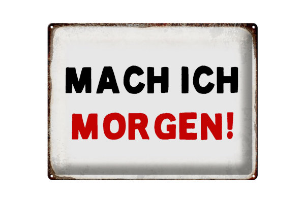 Blechschild Spruch 40x30cm mache ich morgen Retro
