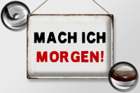 Blechschild Spruch 40x30cm mache ich morgen Retro
