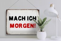 Blechschild Spruch 40x30cm mache ich morgen Retro