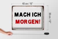 Blechschild Spruch 40x30cm mache ich morgen Retro
