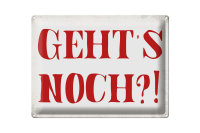Blechschild Spruch 40x30cm geht`s noch Retro Schild