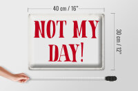 Blechschild Spruch 40x30cm Not my Day nicht mein Tag Retro