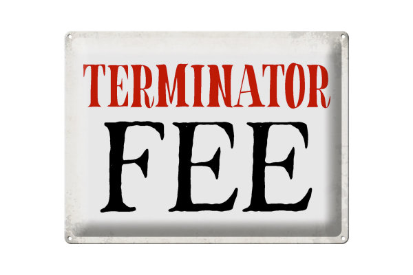 Blechschild Spruch 40x30cm Terminator Fee Retro