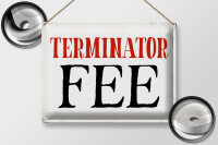 Blechschild Spruch 40x30cm Terminator Fee Retro