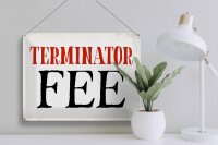 Blechschild Spruch 40x30cm Terminator Fee Retro