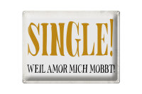 Blechschild Spruch 40x30cm Single weil Amor mich mobbt