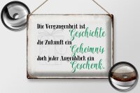 Blechschild Spruch 40x30cm Vergangenheit Zukunft Augenblick