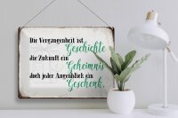 Blechschild Spruch 40x30cm Vergangenheit Zukunft Augenblick