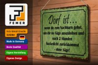 Blechschild Spruch 40x30cm Dorf ist wenn du zum Nachbarn