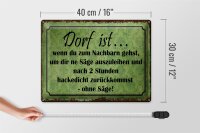 Blechschild Spruch 40x30cm Dorf ist wenn du zum Nachbarn