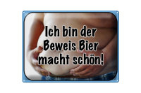 Blechschild Spruch 40x30cm bin Beweis Bier macht schön