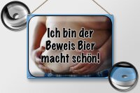 Blechschild Spruch 40x30cm bin Beweis Bier macht schön
