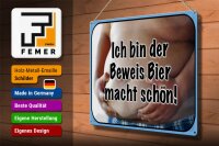 Blechschild Spruch 40x30cm bin Beweis Bier macht schön