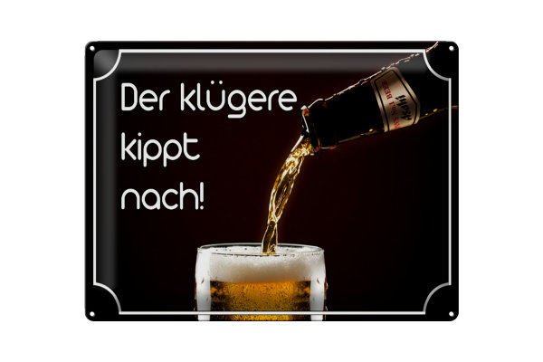 Blechschild Spruch 40x30cm Bier der klügere kippt nach