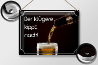 Blechschild Spruch 40x30cm Bier der klügere kippt nach