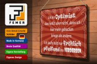 Blechschild Spruch 40x30cm ich bin Optimist das heißt