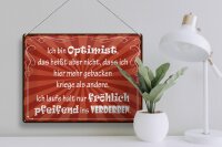 Blechschild Spruch 40x30cm ich bin Optimist das heißt