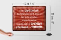 Blechschild Spruch 40x30cm ich bin Optimist das heißt