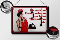 Blechschild Spruch 40x30cm Frauen nehmen ab Telefon