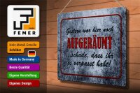 Blechschild Spruch 40x30cm Gestern hier noch aufgeräumt