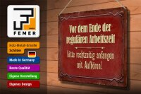 Blechschild Spruch 40x30cm vor dem Ende der Arbeitszeit