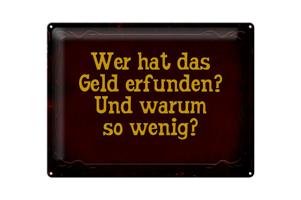 Blechschild Spruch 40x30cm wer hat das Geld erfunden und