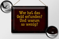 Blechschild Spruch 40x30cm wer hat das Geld erfunden und