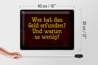 Blechschild Spruch 40x30cm wer hat das Geld erfunden und